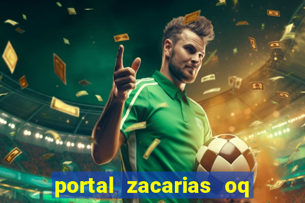 portal zacarias oq q e para falar